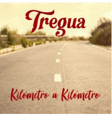 Tregua - Kilómetro a Kilómetro