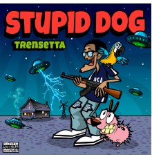 Trensetta - STUPID DOG