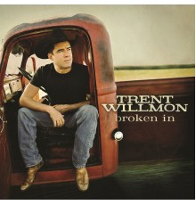 Trent Willmon - Broken In