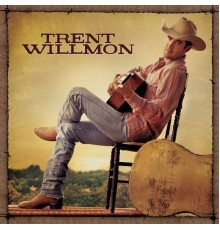 Trent Willmon - Trent Willmon