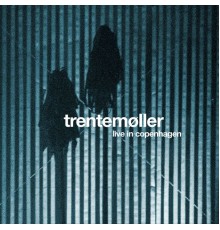 Trentemøller - Live in Copenhagen