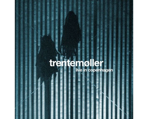 Trentemøller - Live in Copenhagen