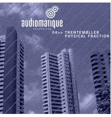 Trentemøller - Physical Fraction