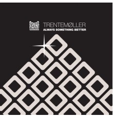 Trentemøller - Always Something Better