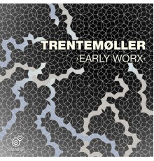 Trentemøller - Early Worx