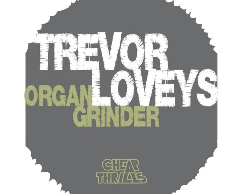 Trevor Loveys - Organ Grinder