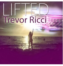 Trevor Ricci - Lifted