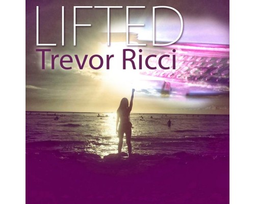 Trevor Ricci - Lifted