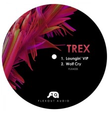 Trex - Loungin' Vip / Wolf Cry