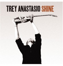 Trey Anastasio - Shine (Album Version)