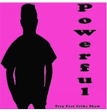 Trey feat. Erika Shaw - Powerful