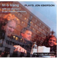 Tri O´Trang - Plays Jon Eberson