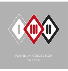 Tri Sestry - Platinum Collection