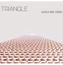 Triangle - Whole Nine Yards