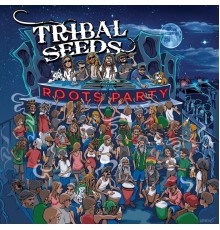 Tribal Seeds - Roots Party