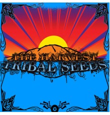 Tribal Seeds - The Harvest