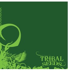 Tribal Seeds - Tribal Seeds