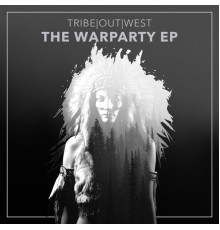 Tribe Out West - The War Party EP (Original Mix)