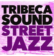 Tribeca Sound - Street Jazz