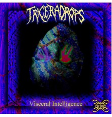 Triceradrops - Visceral Intelligence