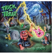 Trick Or Treat - Re-Animated