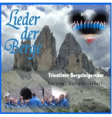 Trientiner Bergsteigerchor - Lieder der Berge