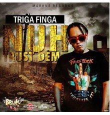 Triga Finga - Nuh Trust Dem