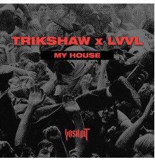 Trikshaw, LVVL - My House