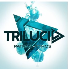 Trilucid - Pathos, Ethos