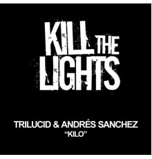 Trilucid & Andras Sanchez - Kilo