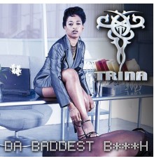 Trina - Da Baddest Bitch