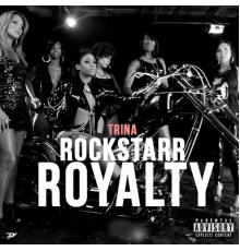 Trina - Rockstarr Royalty