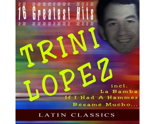 Trini Lopez - 16 Greatest Hits