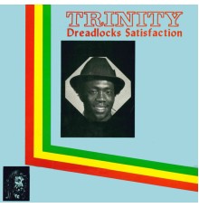 Trinity - Dreadlocks Satisfaction