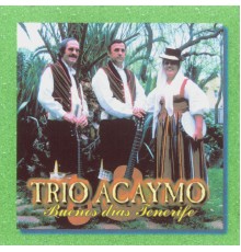 Trio Acaymo - Buenos Días Tenerife