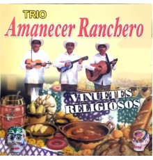 Trio Amanecer Ranchero - Vinuetes Religiosos