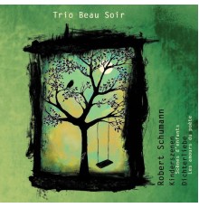 Trio Beau Soir - Robert Schumann: Kinderszenen & Dichterliebe