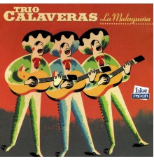 Trio Calaveras - La Malagueña