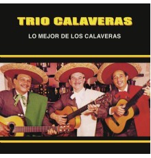 Trio Calaveras - Lo Mejor de los Calaveras