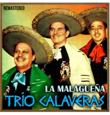 Trio Calaveras - La Malagueña  (Remastered)