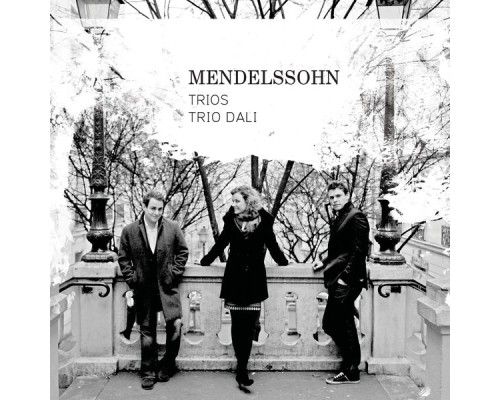 Trio Dali - Mendelssohn : Piano Trios Nos.1 & 2