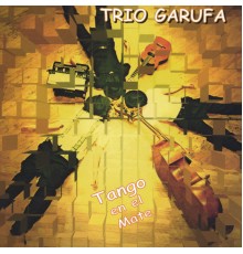 Trio Garufa - Tango en el Mate
