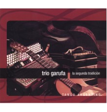 Trio Garufa - La Segunda Tradicion