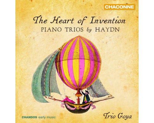 Trio Goya - The Heart of Invention - Trio Goya play Haydn Piano Trios Trio Goya - The Heart of Invention - Trio Goya play Haydn Piano Trios