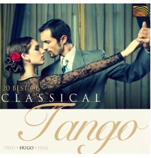 Trio Hugo Diaz - Trio Hugo Diaz: 20 Best of Classical Tango Argentino