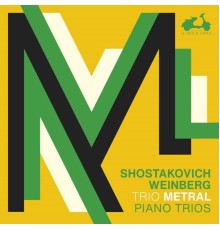 Trio Metral - Shostakovich, Weinberg: 3 Piano Trios