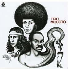 Trio Mocoto - Trio Mocotó