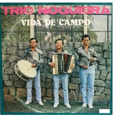 Trio Nogueira - Vida de Campo