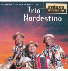 Trio Nordestino - Raizes Nordestinas