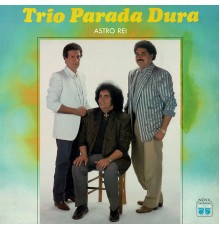 Trio Parada Dura - Astro Rei